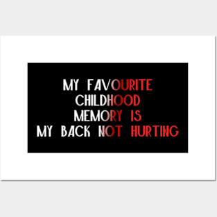 Funny My Favorite Childhood Memory Is My Back Not Hurting Posters and Art